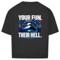 YOUR FUN. THEIR HELL.